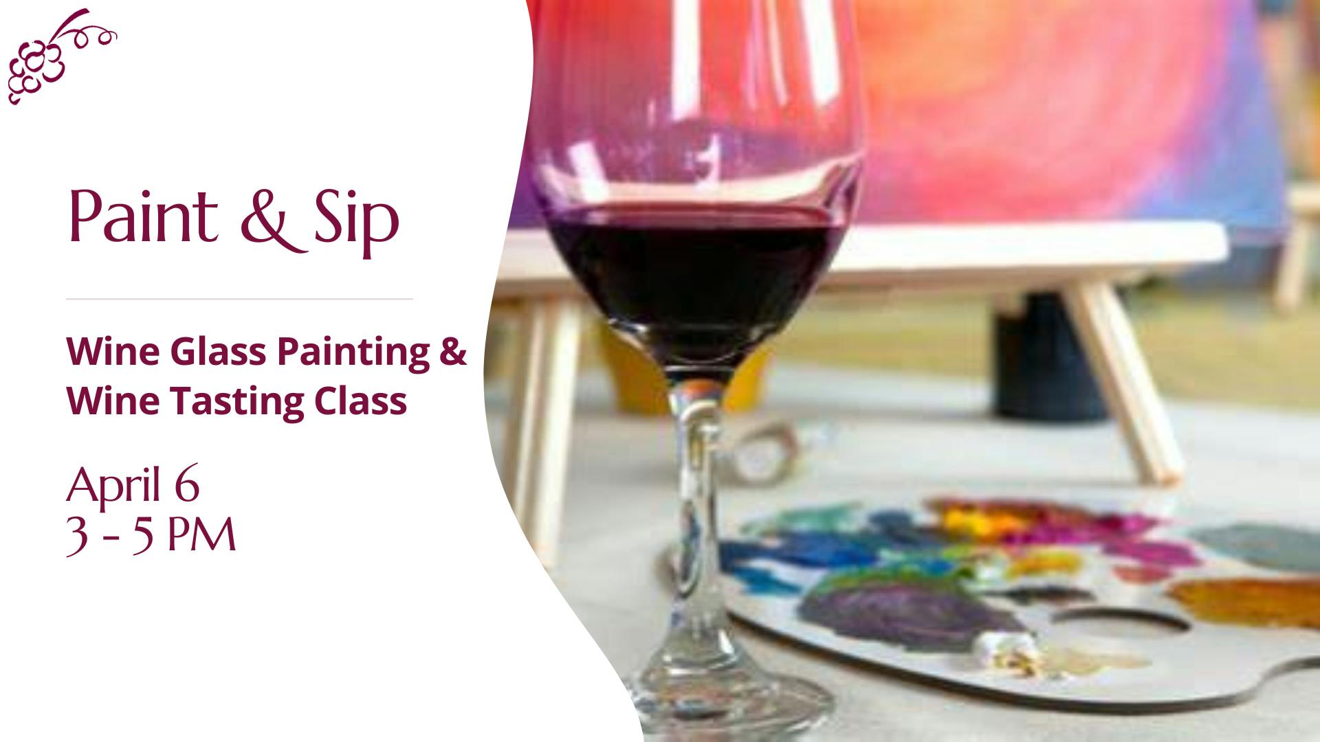 SOLD OUT! PAINT SIP: WINE GLASS PAINTING AND TASTING CLASS