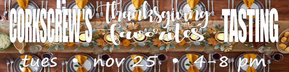 Corkscrew's Thanksgiving Favorites Wine Tasting