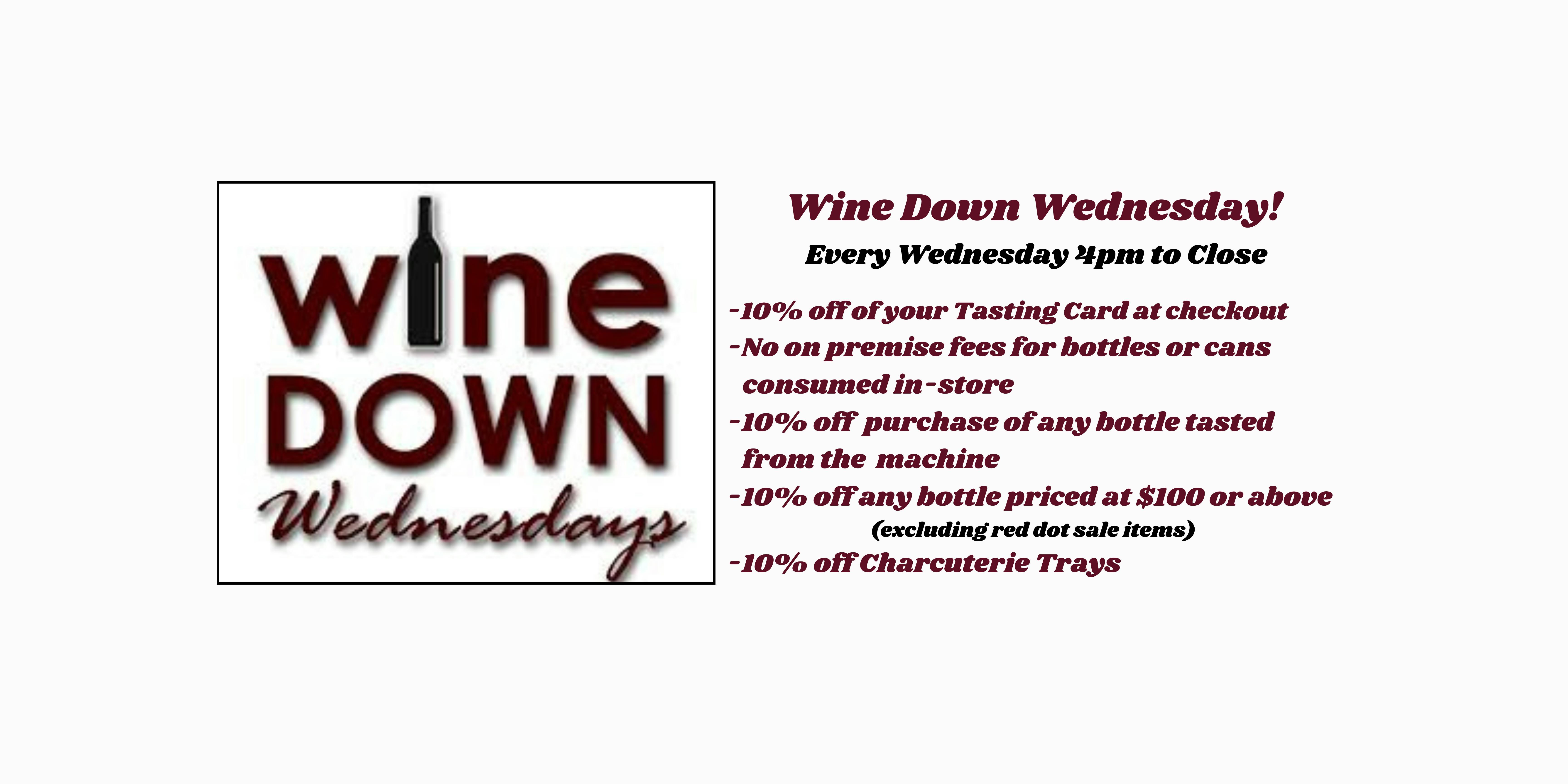 Wine Down Wednesday!!! 4:00pm to Close