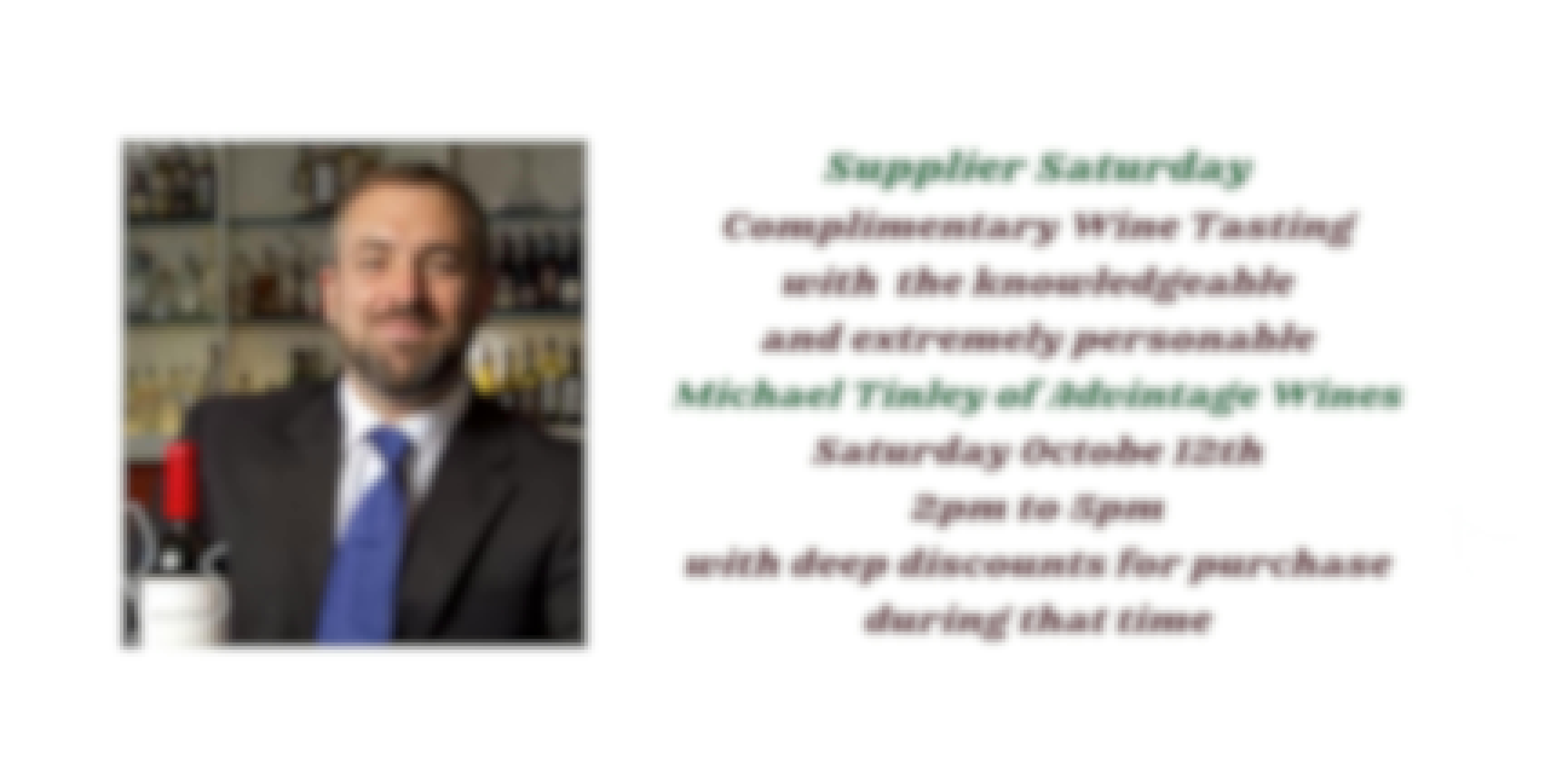 Supplier Saturday 10/12 - Wine Tasting with Michael Tinley, Advintage Wines