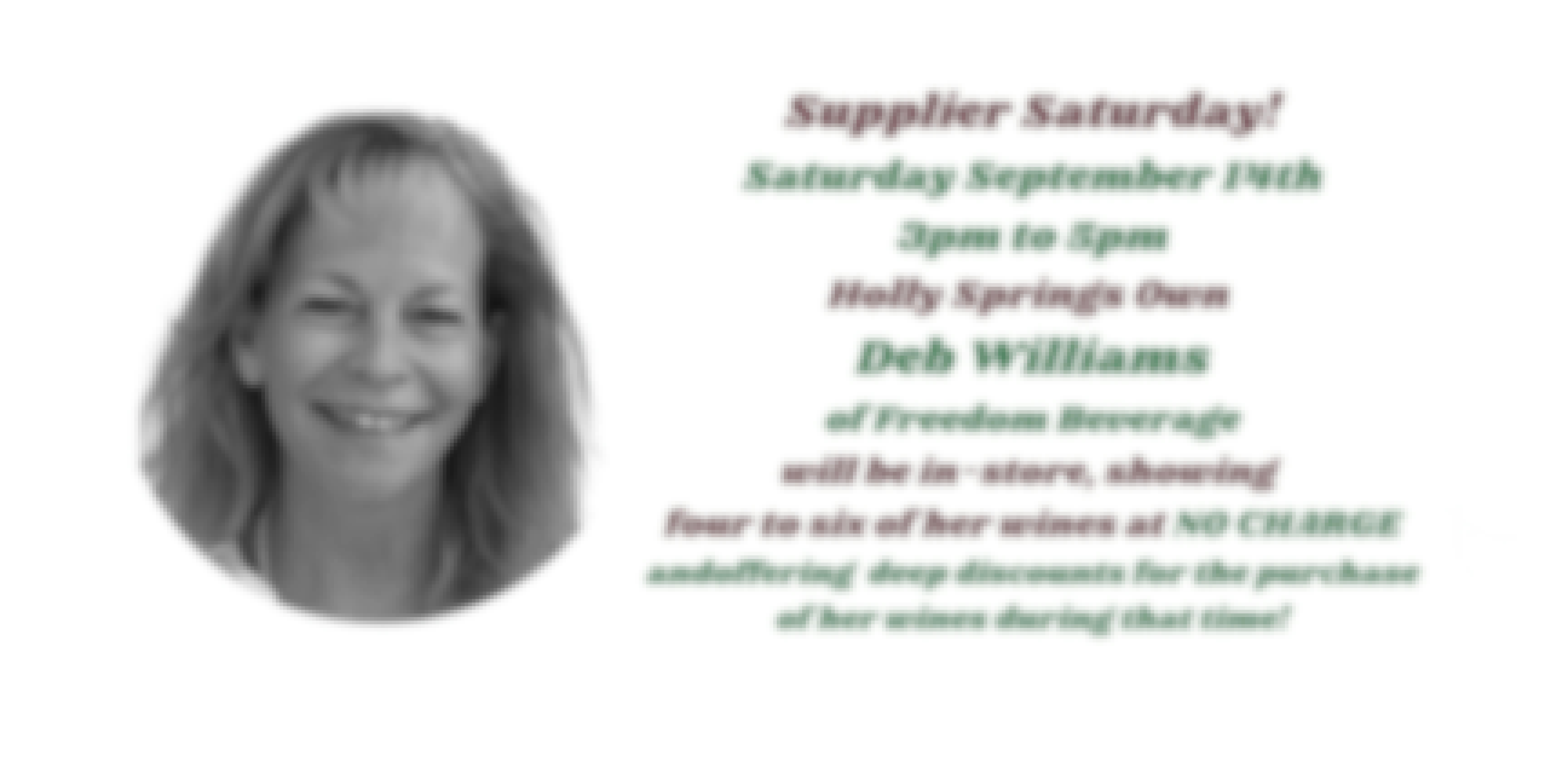 Supplier Saturday -September 14th Wine Tasting, No Charge, with Deb Williams, Freedom Beverage