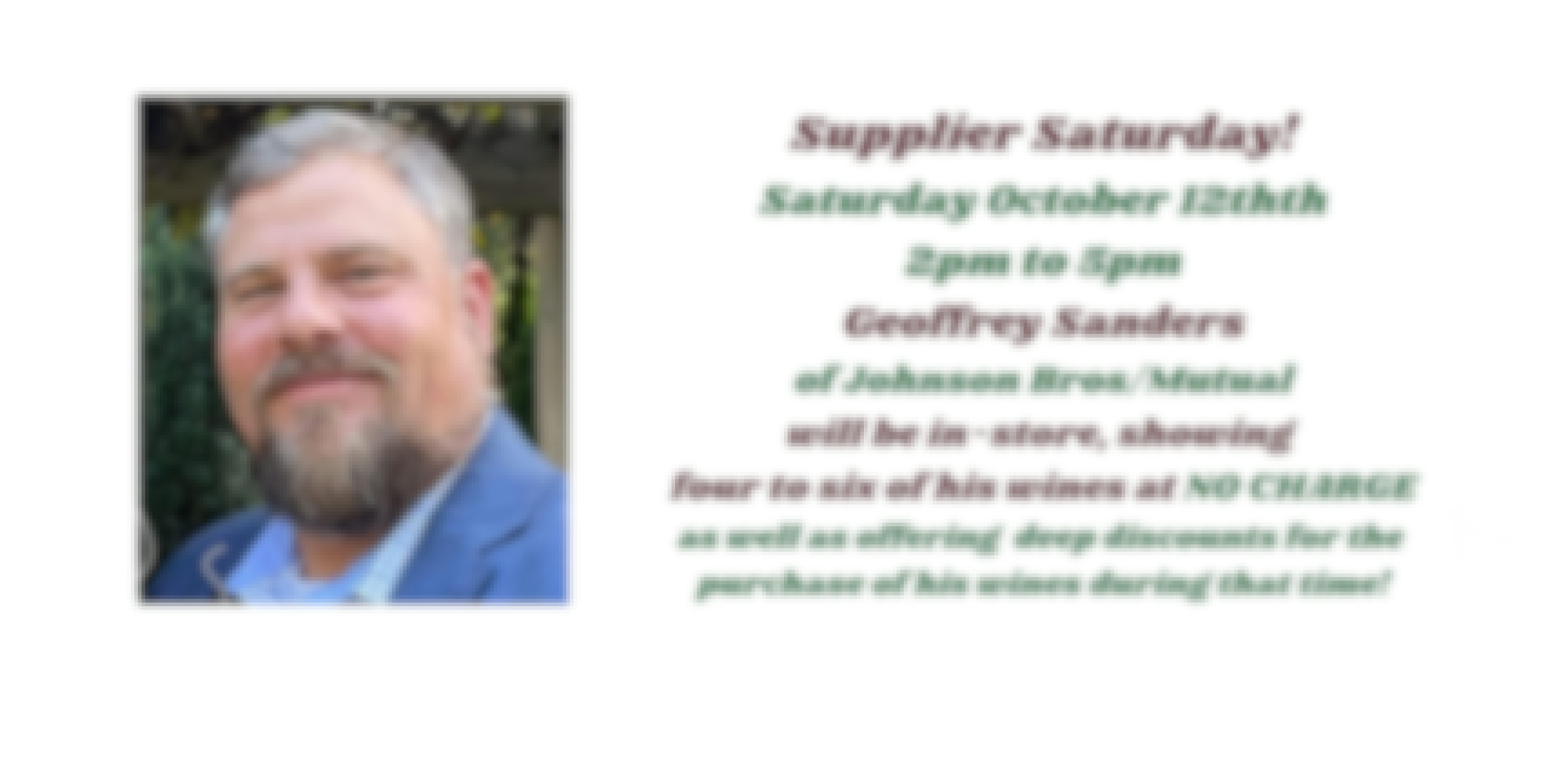 Supplier Saturday - October 19th, Wine Tasting, with Geoffrey Sanders, Johnson Bros. Wines