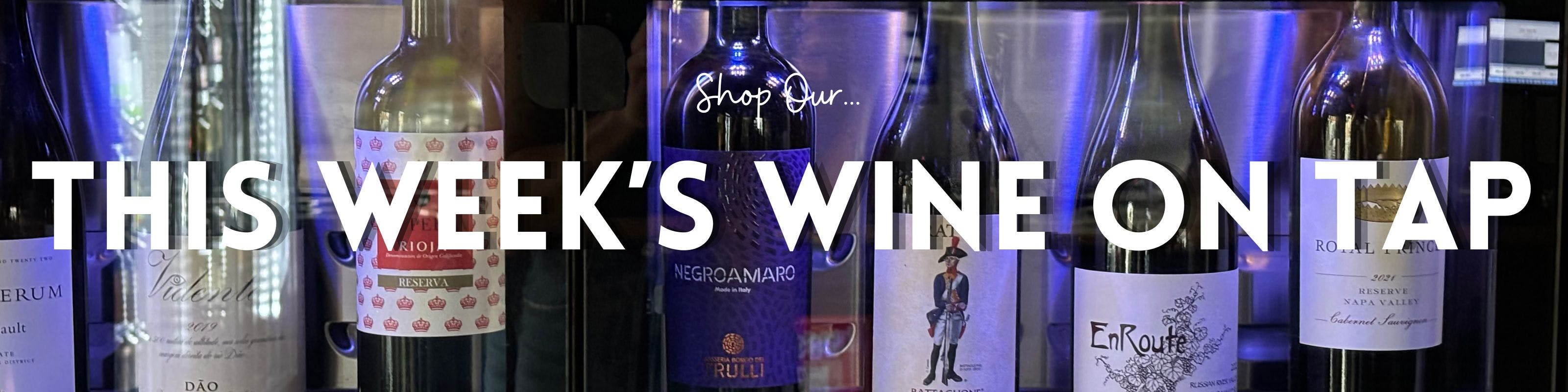 This Weeks Wine on Tap!